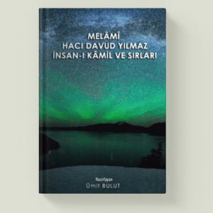 MELÂMİ HACI DAVUD YILMAZ İNSAN-I KÂMİL VE SIRLARI